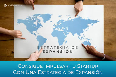 Consigue impulsar tu Startup con una estrategia de expansin internacional