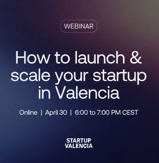 Webinar: Cómo lanzar y escalar tu startup en Valencia