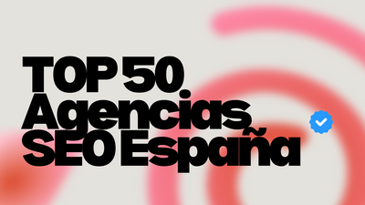 Top 50 mejores agencias SEO de España en 2026 ▷ TOP Definitivo